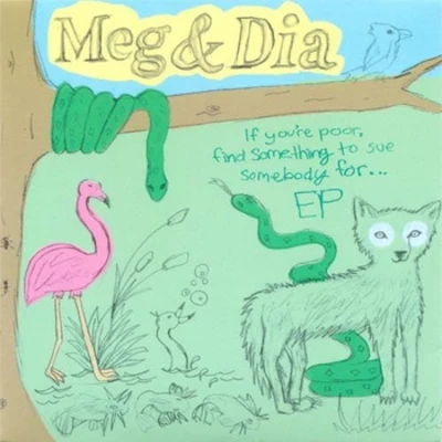 Dia Frampton/Meg & Dia If You're Poor, Find Something to Sue Somebody For