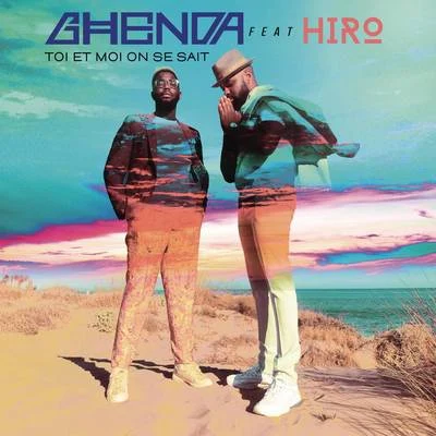 hiro/Ghenda Toi et moi on se sait