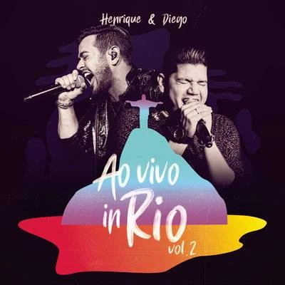 Henrique & Diego Ao Vivo In Rio, Vol. 2