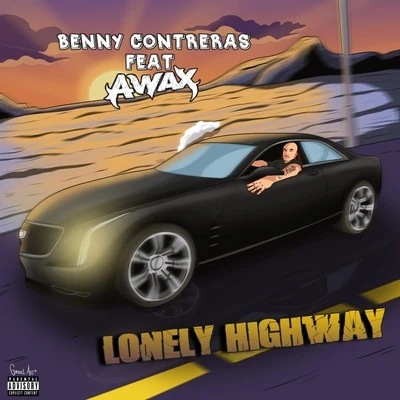 A-Wax/Benny Contreras Lonely Highway (feat. A-Wax)