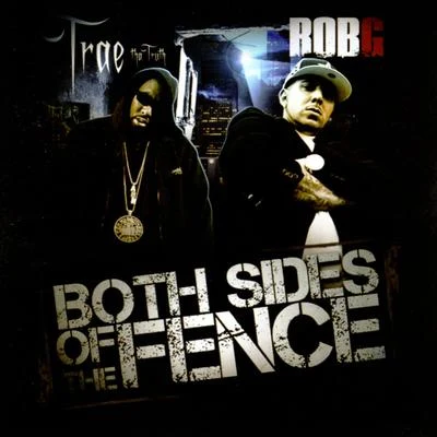 Trae Tha Truth/Rob G Both Sides Of The Fence