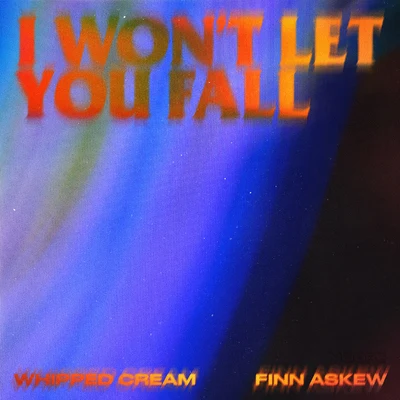 Whipped Cream I Won't Let You Fall (feat. Finn Askew)