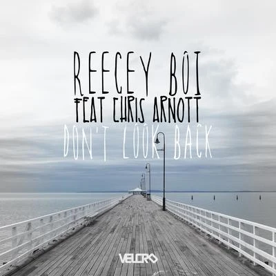 Reecey Boi Dont look Back - Single featuring Chris Arnott