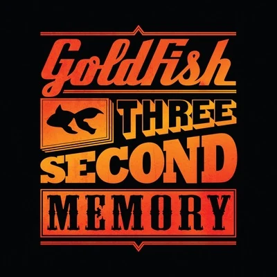 GoldFish Three Second Memory