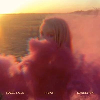 Hazel Rose/Fabich Dandelion (All Night in Malibu)