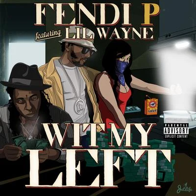 Fendi P Wit My Left (feat. Lil Wayne)