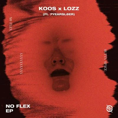 7yearsl8er/Koos/Lozz No Flex (feat. 7yearsl8er)