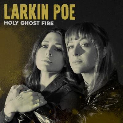 Larkin Poe Holy Ghost Fire