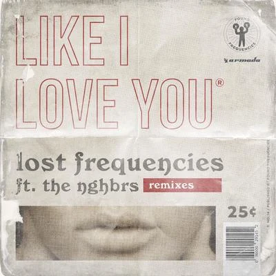 Lost Frequencies Like I Love You (Remixes)