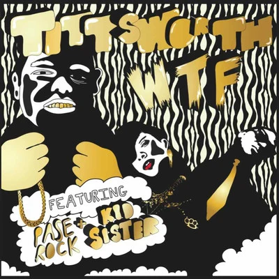 Tittsworth WTF feat. Kid Sister & Paserock