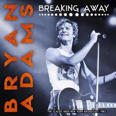 Bryan Adams Breaking Away (Live)