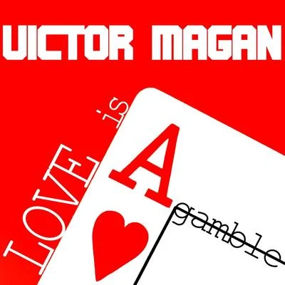 Víctor Magan Love Is a Gamble