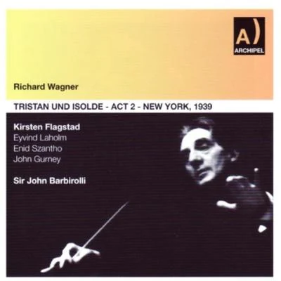 Sir John Barbirolli/Richard Wagner/Daniel Harris/Kirsten Flagstad Wagner: Tristan und Isolde - Act II