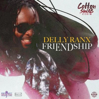 Delly Ranx Friendship (Cotton Swab Riddim)