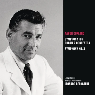 New York Philharmonic/Leonard Bernstein/E. Power Biggs Copland: Organ Symphony; Symphony No. 3