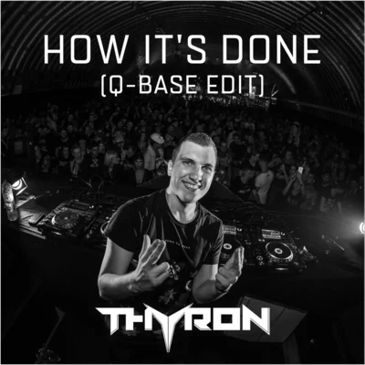 Thyron/Q-Base How Its Done (Q-Base Edit)