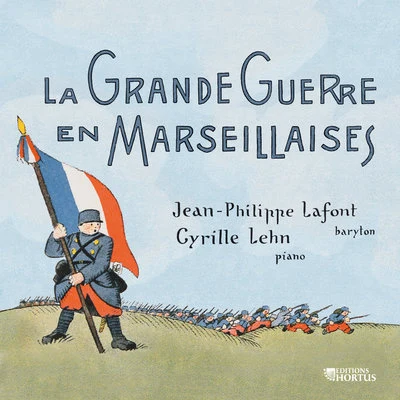 Jean-Philippe Lafont/Cyrille Lehn La Grande Guerre en Marseillaises