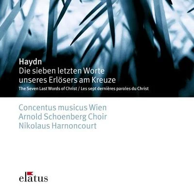 Concentus Musicus Wien/Nikolaus Harnoncourt Haydn : the 7 last words of Chris to NT和cross - E拉圖斯