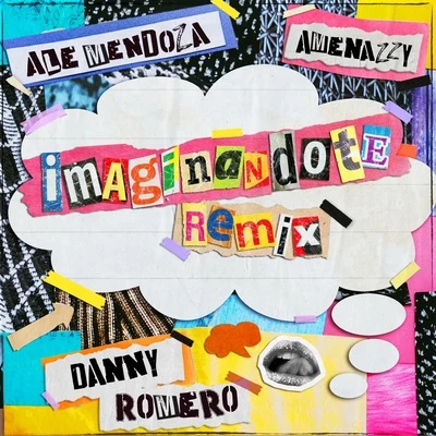 Amenazzy/Danny Romero/Ale Mendoza Imaginándote (Remix)