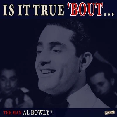 Al Bowlly Is it True 'Bout the Man Al Bowly?