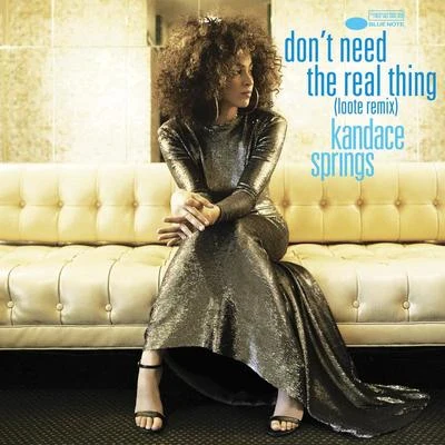 Kandace Springs/Loote Dont Need The Real Thing (Loote Remix)