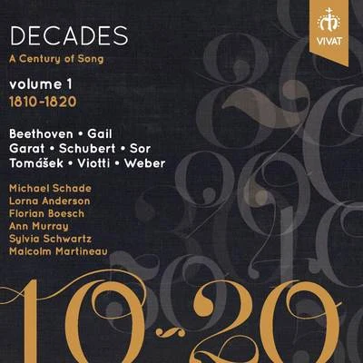 Ann Murray/Florian Boesch/Sylvia Schwartz/Malcolm Martineau/Michael Schade/Lorna Anderson Decades: A Century of Song, Vol. 1 (1810-1820)