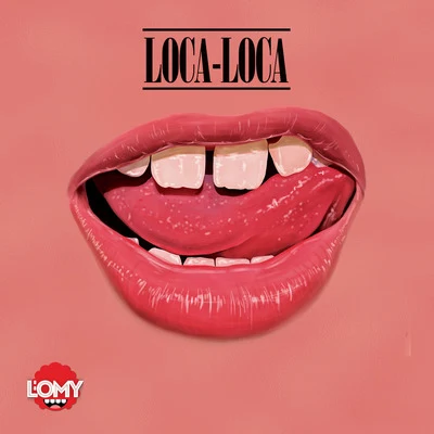 LOmy Loca-Loca