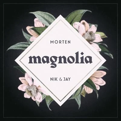 Morten/Nik & Jay Magnolia