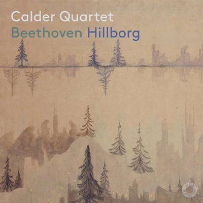 Calder Quartet Beethoven & Hillborg: Chamber Works