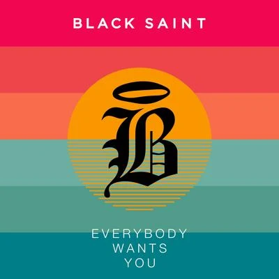 Black Saint Everybody Wants You