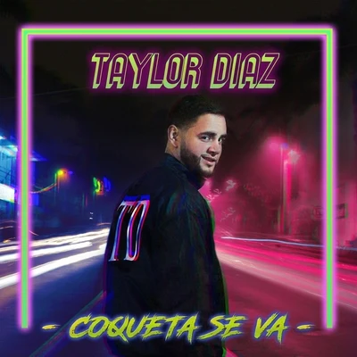 Taylor Díaz Coqueta Se Va