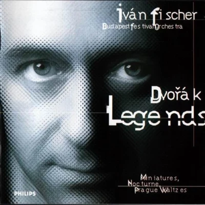 Ivan Fischer Dvorak:Legends&Prague Waltzes&Miniatres&Notturno