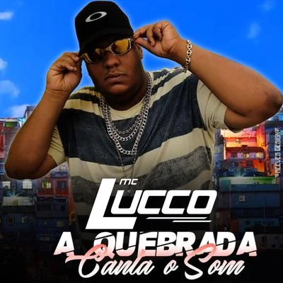 MC Lucco A Quebrada Canta o Som