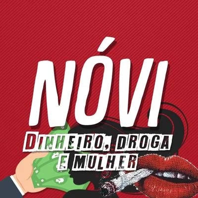 Novi Dinheiro, Droga E Mulher