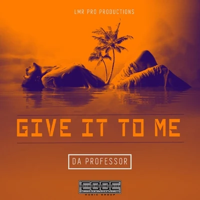 Da Professor Give It To Me - Single