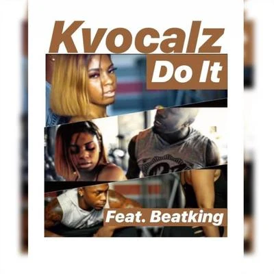 Kvocalz/Beat King Do It