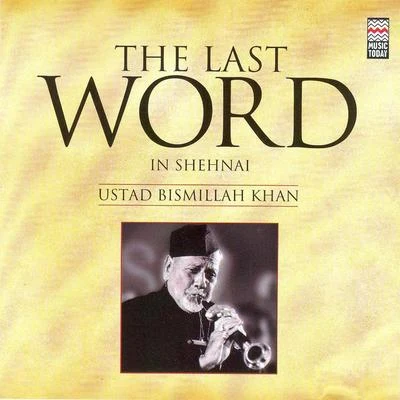 Ustad Bismillah Khan The Last Word in Shehnai - Ustad Bismillah Khan