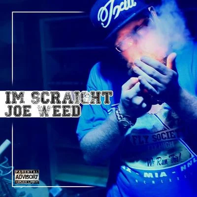 Joe Weed Im Scraight