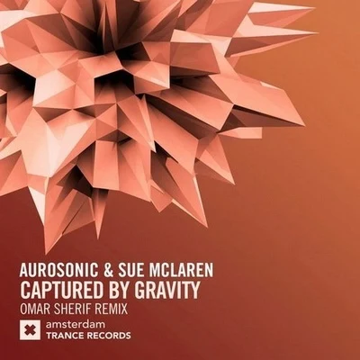 Sue McLaren/Aurosonic/Omar Sherif Captured By Gravity (Omar Sherif Extended Mix)