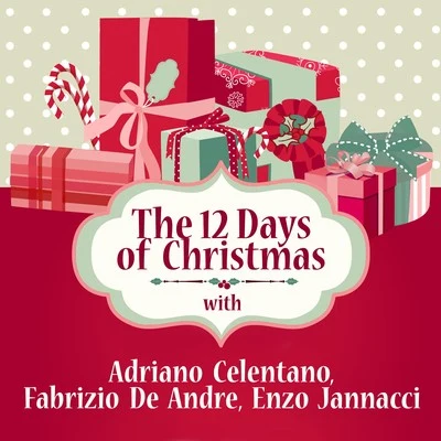 Fabrizio De André/Adriano Celentano/Enzo Jannacci The 12 Days of Christmas with Adriano Celentano, Fabrizio De Andre, Enzo Jannacci