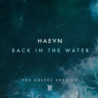 HAEVN Back In The Water (The Gospel Version)