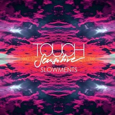 Touch Sensitive SLOWMENTS