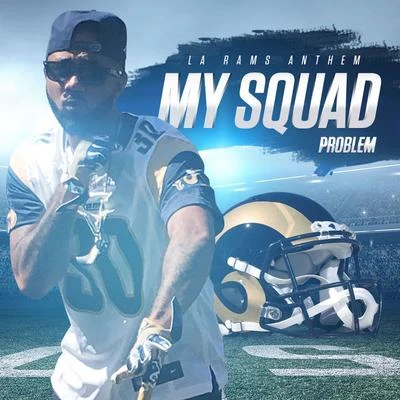 Problem My Squad (LA Rams Anthem)