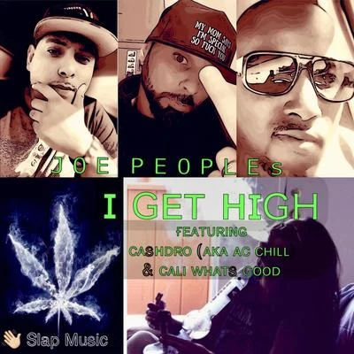 Joe Peoples/Cali Whats Good/Cashdro I Get High (feat. Cashdro & Cali Whats Good)