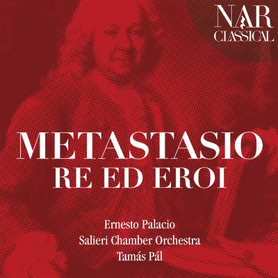 Salieri Chamber Orchestra/Tamas Pal/Ernesto Palacio Metastasio: Re ed Eroi