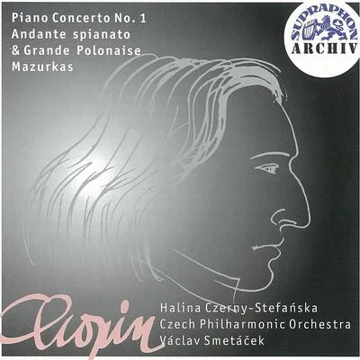 Czech Philharmonic/Václav Smetáček/Halina Czerny-Stefańska Chopin: Piano Concerto No. 1, Andante spianato & Grande Polonaise, Mazurkas