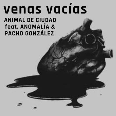 Anomalia/Alejandro González/Animal de Ciudad/SMJ Venas Vacías