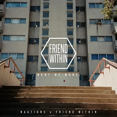 Friend Within Want Me More (Friend Within Remix)