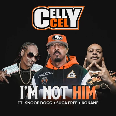 Snoop Dogg/Celly Cel/Suga Free/Kokane Im Not Him