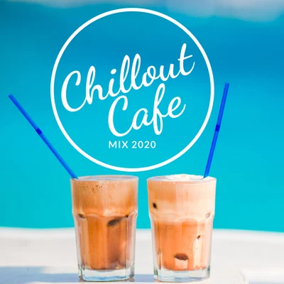 CHILLOUT/Chillout Lounge Relax/Ibiza Chillout Unlimited Chillout Cafe Mix 2020